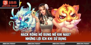 Hack Rồng Hổ Bùng Nổ Khi Nào? Những Lợi Ích Khi Sử Dụng