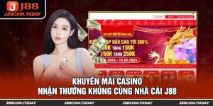 Khuyến Mãi Casino Nhận Thưởng Khủng Cùng Nhà Cái J88